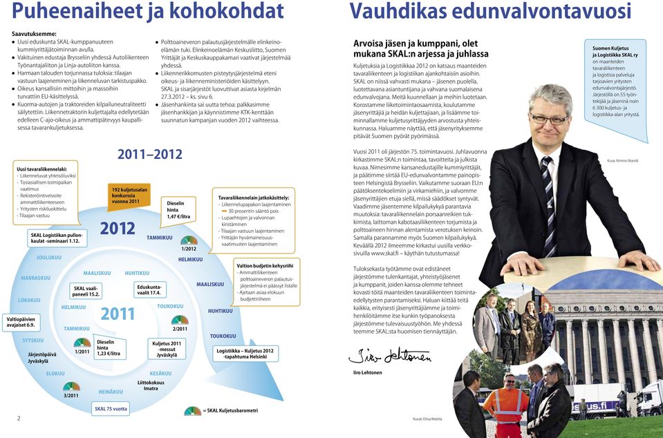 Oikeus kansallisiin mittoihin ja massoihin turvattiin EU-käsittelyssä. Kuorma-autojen ja traktoreiden kilpailuneutraliteetti säilytettiin.