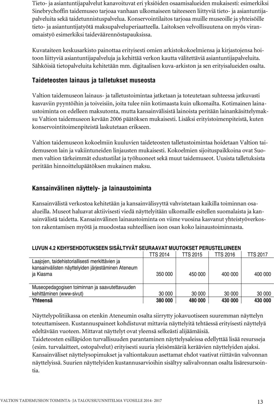 Laitoksen velvollisuutena on myös viranomaistyö esimerkiksi taideväärennöstapauksissa.