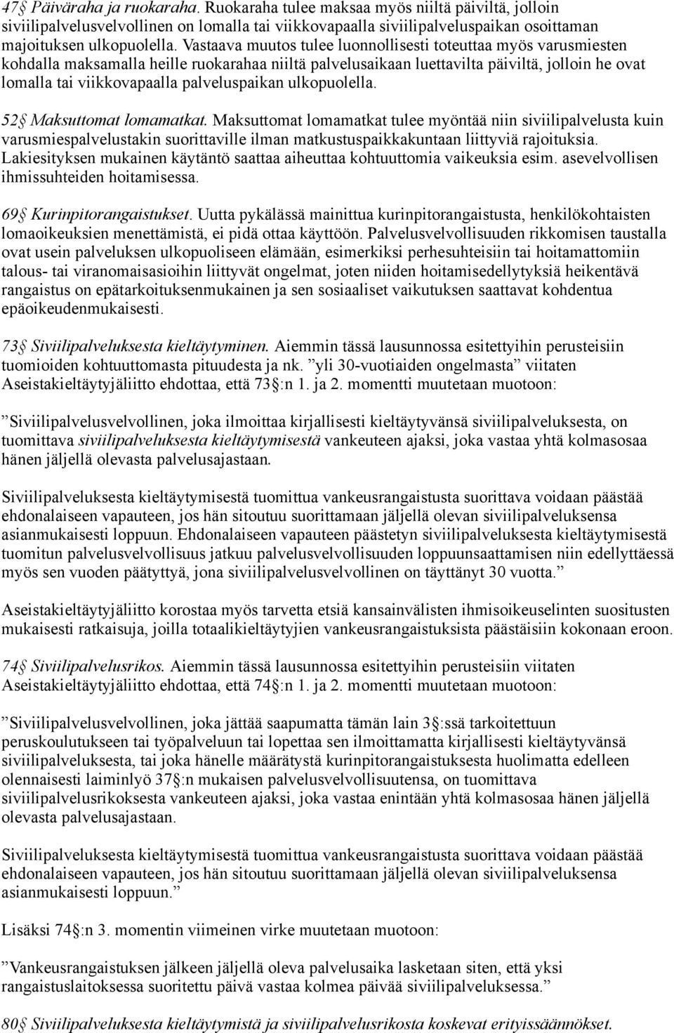 palveluspaikan ulkopuolella. 52 Maksuttomat lomamatkat.