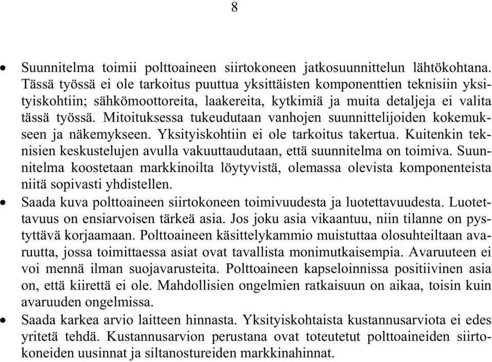 Mitoituksessa tukeudutaan vanhojen suunnittelijoiden kokemukseen ja näkemykseen. Yksityiskohtiin ei ole tarkoitus takertua.