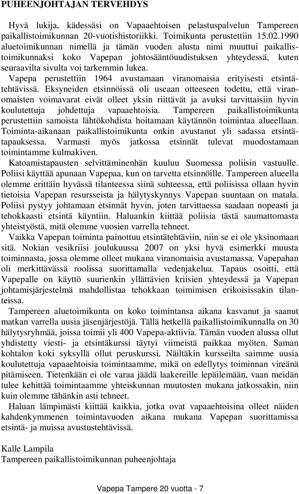 Vapepa perustettiin 1964 avustamaan viranomaisia erityisesti etsintätehtävissä.