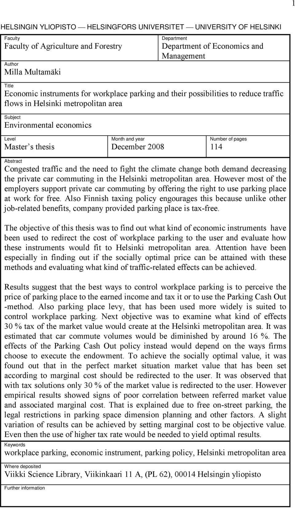 2008 Number of pages 114 Abstract Congested traffic and the need to fight the climate change both demand decreasing the private car commuting in the Helsinki metropolitan area.