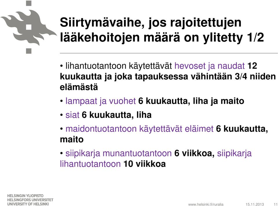 vuohet 6 kuukautta, liha ja maito siat 6 kuukautta, liha maidontuotantoon käytettävät eläimet 6