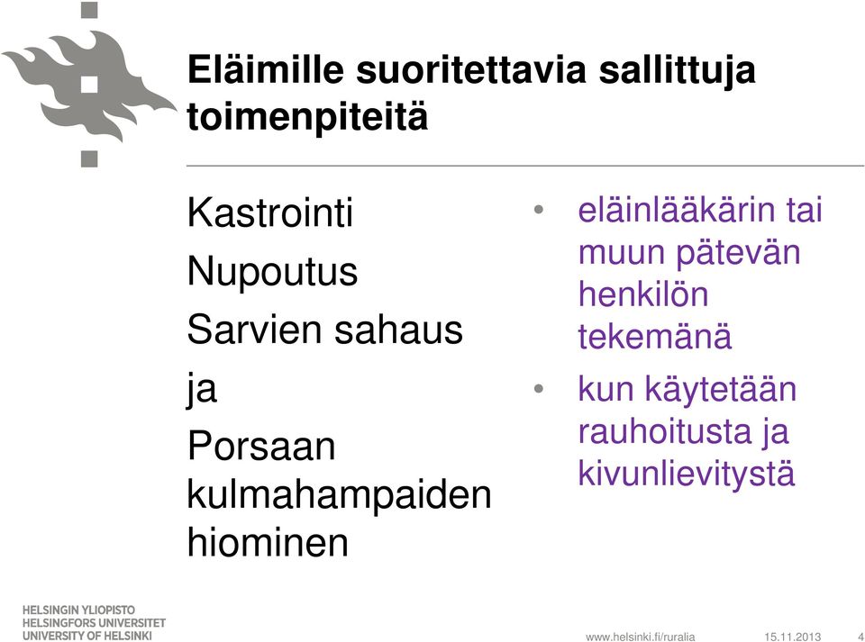 kulmahampaiden hiominen eläinlääkärin tai muun pätevän