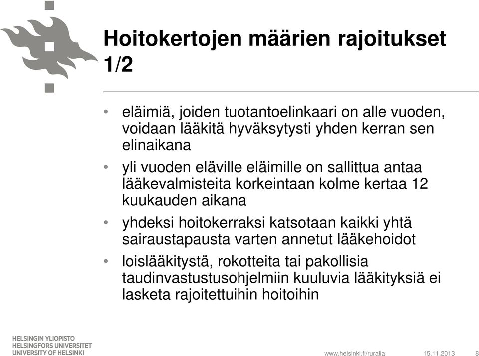 12 kuukauden aikana yhdeksi hoitokerraksi katsotaan kaikki yhtä sairaustapausta varten annetut lääkehoidot