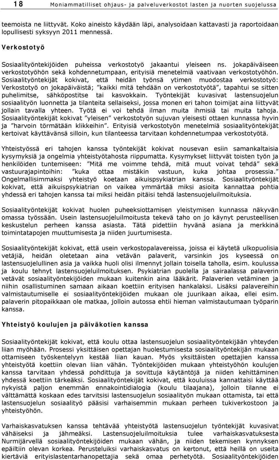 jokapäiväiseen verkostotyöhön sekä kohdennetumpaan, erityisiä menetelmiä vaativaan verkostotyöhön.