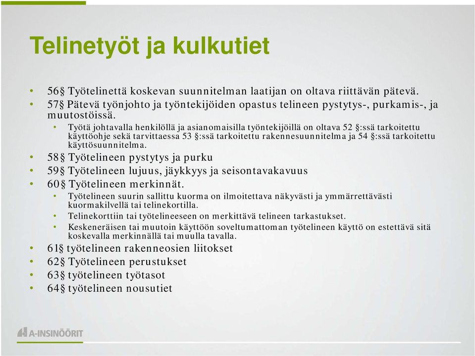 58 Työtelineen pystytys ja purku 59 Työtelineen lujuus, jäykkyys ja seisontavakavuus 60 Työtelineen merkinnät.