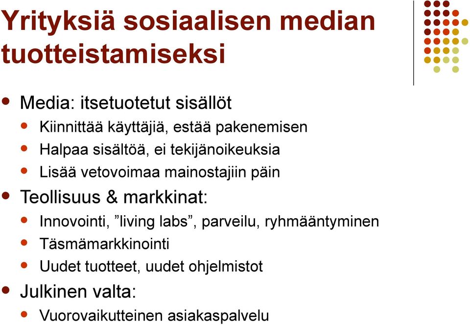 mainostajiin päin Teollisuus & markkinat: Innovointi, living labs, parveilu,