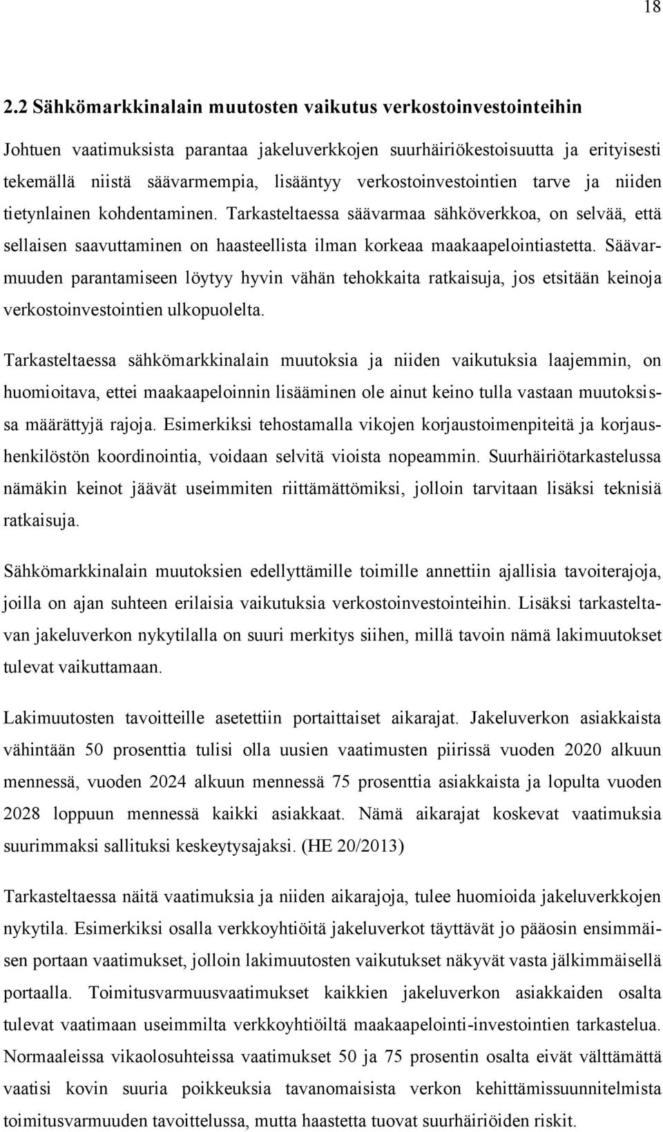 Säävarmuuden parantamiseen löytyy hyvin vähän tehokkaita ratkaisuja, jos etsitään keinoja verkostoinvestointien ulkopuolelta.