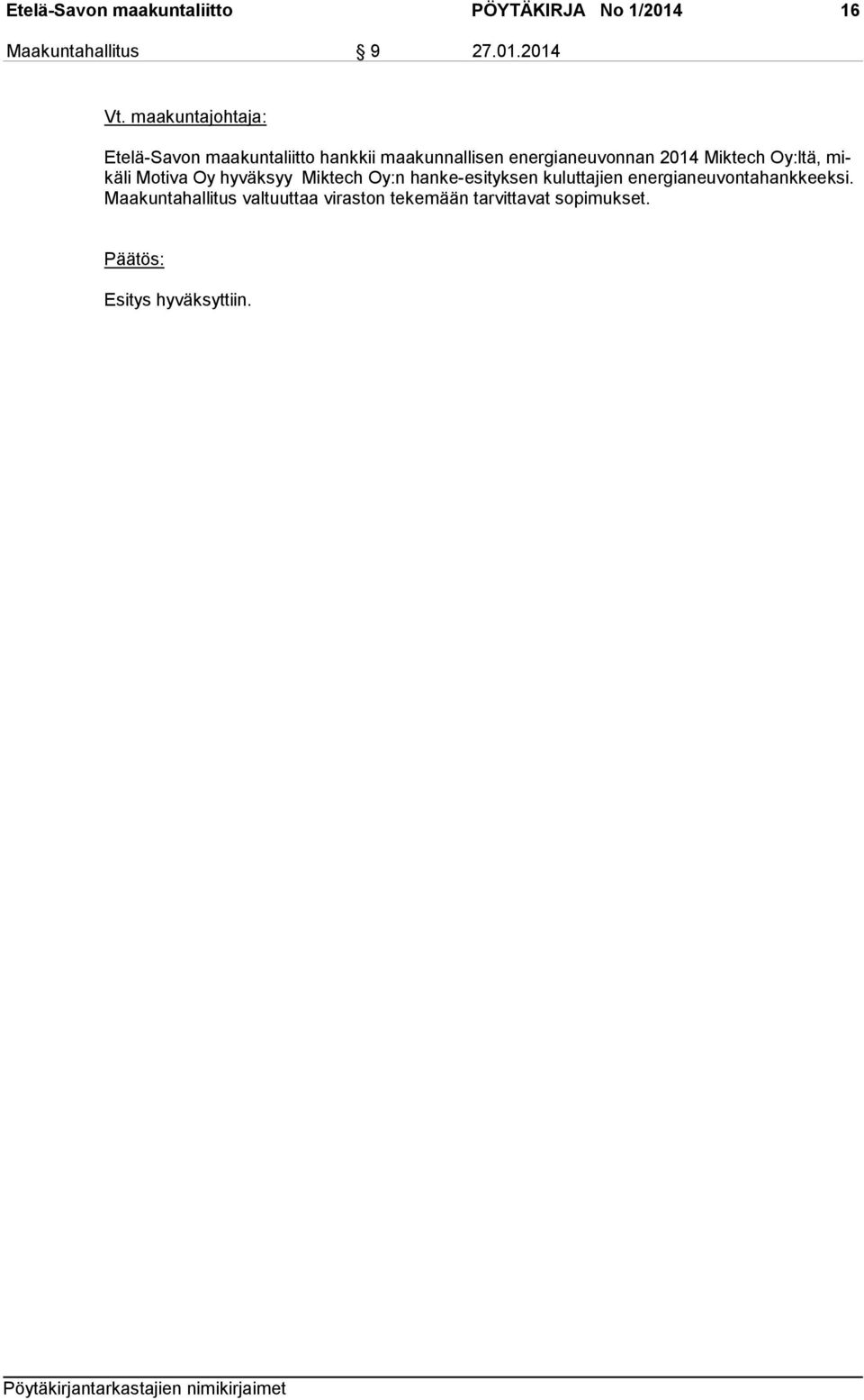 2014 Etelä-Savon maakuntaliitto hankkii maakunnallisen energianeuvonnan 2014 Miktech