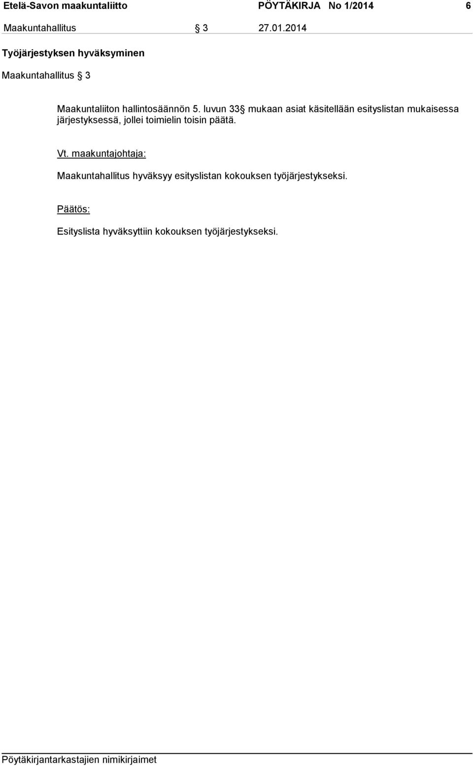 2014 Työjärjestyksen hyväksyminen Maakuntahallitus 3 Maakuntaliiton hallintosäännön 5.