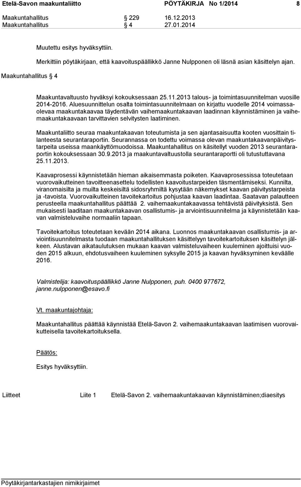 2013 talous- ja toimintasuunnitelman vuosille 2014-2016.