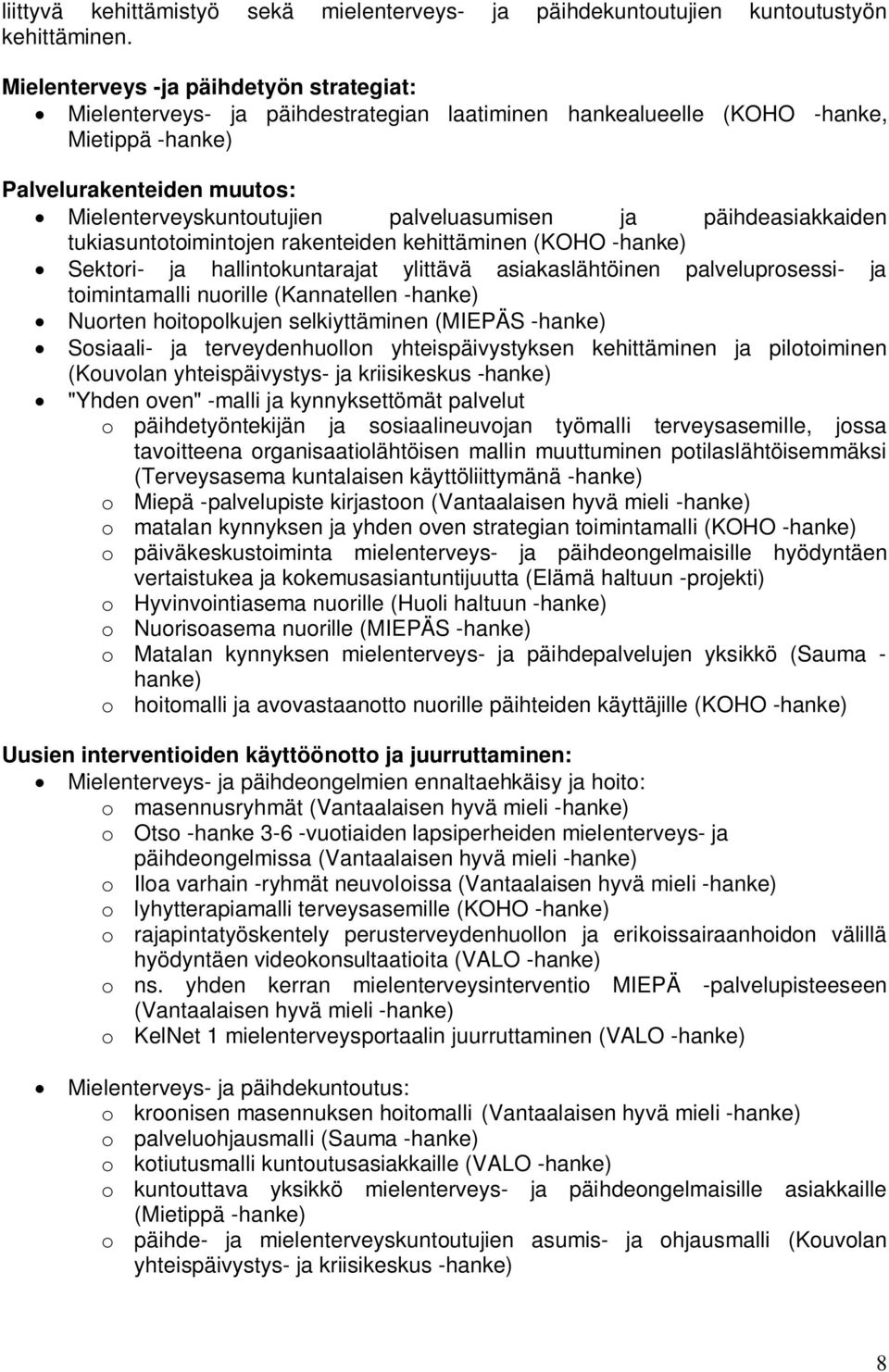 palveluasumisen ja päihdeasiakkaiden tukiasuntotoimintojen rakenteiden kehittäminen (KOHO -hanke) Sektori- ja hallintokuntarajat ylittävä asiakaslähtöinen palveluprosessi- ja toimintamalli nuorille