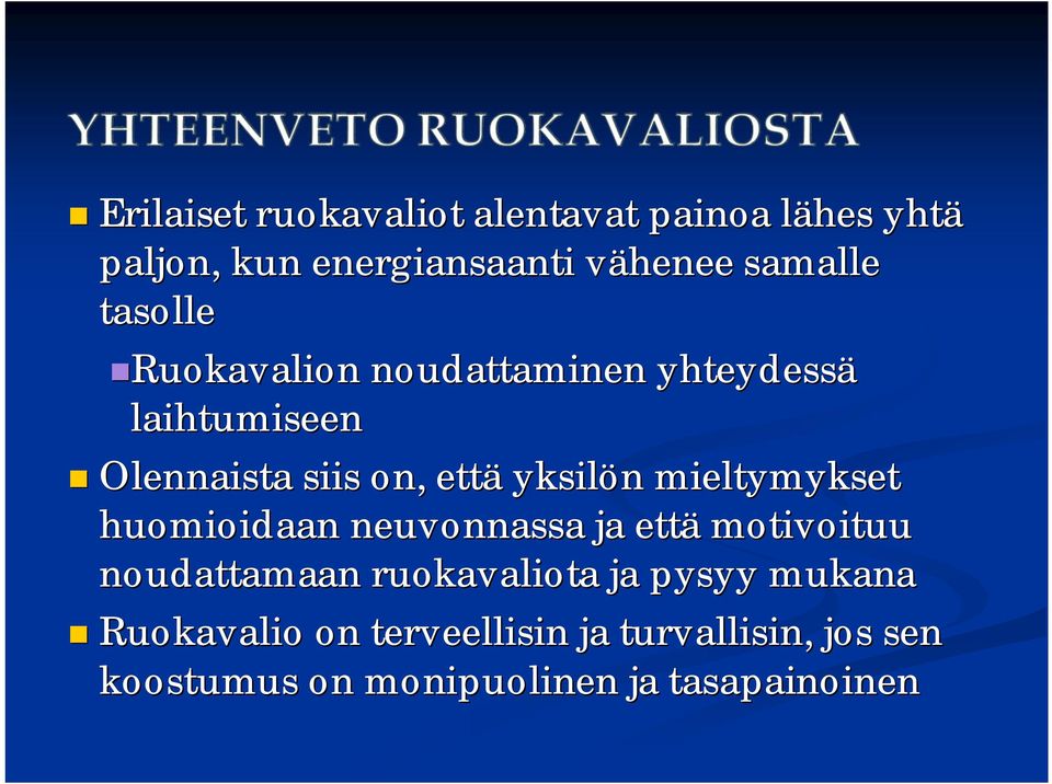 yksilön n mieltymykset huomioidaan neuvonnassa ja että motivoituu noudattamaan ruokavaliota ja