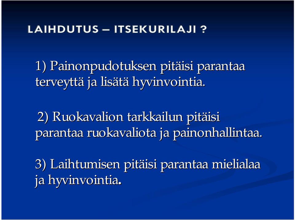 2) Ruokavalion tarkkailun pitäisi isi parantaa