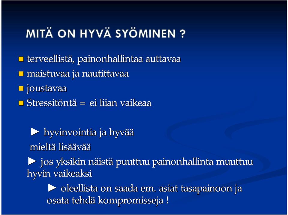 lisää äävää jos yksikin näistn istä puuttuu painonhallinta muuttuu hyvin