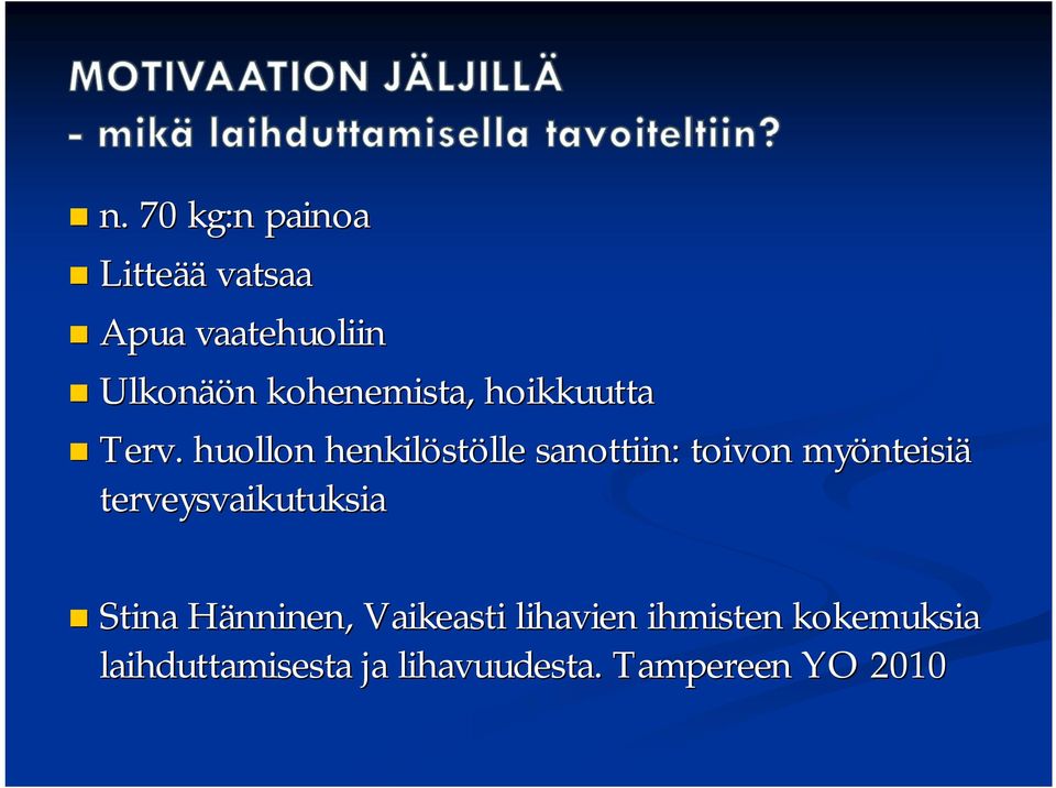 . huollon henkilöst stölle sanottiin: toivon myönteisi nteisiä