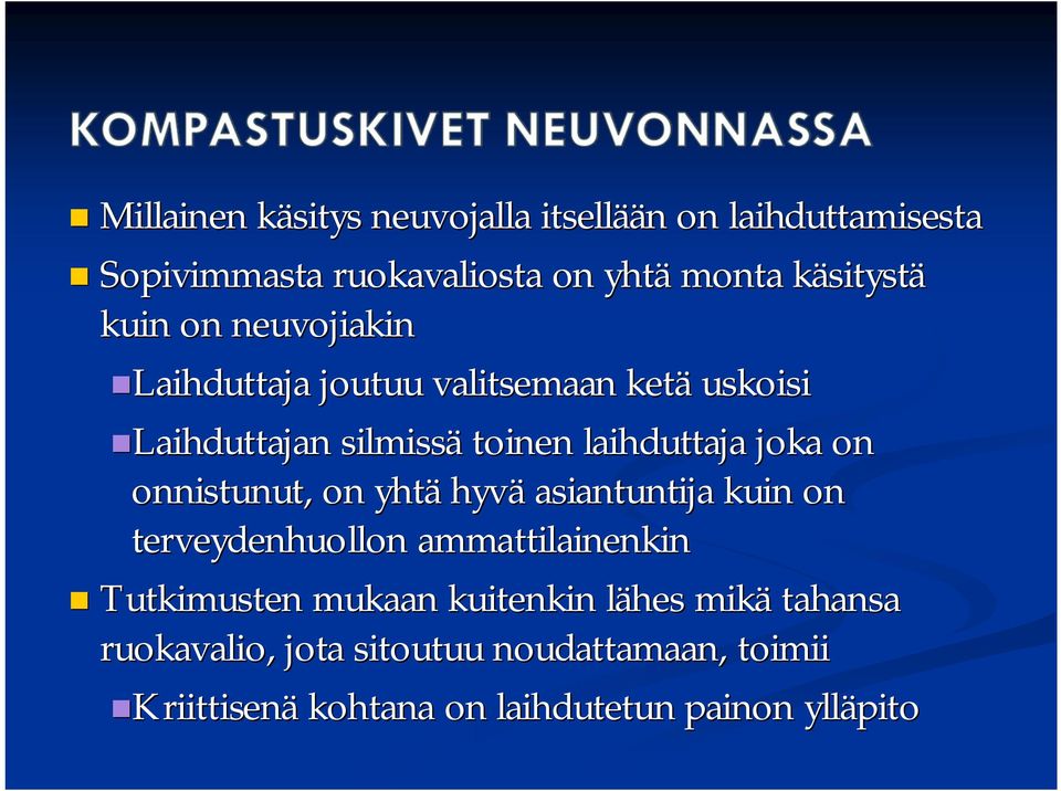 joka on onnistunut, on yhtä hyvä asiantuntija kuin on terveydenhuollon ammattilainenkin Tutkimusten mukaan kuitenkin