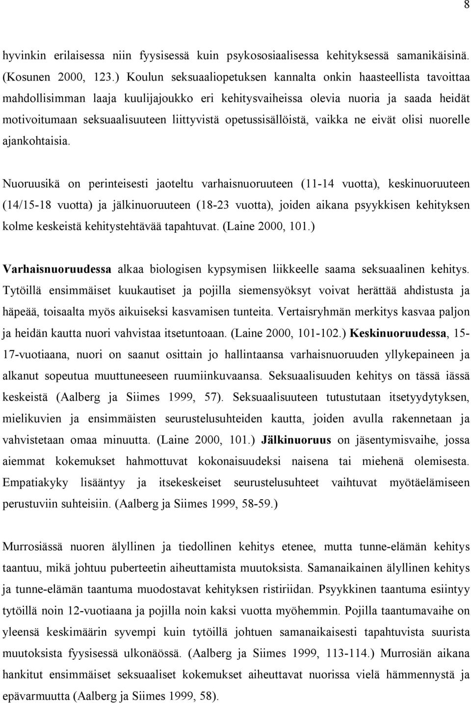 opetussisällöistä, vaikka ne eivät olisi nuorelle ajankohtaisia.