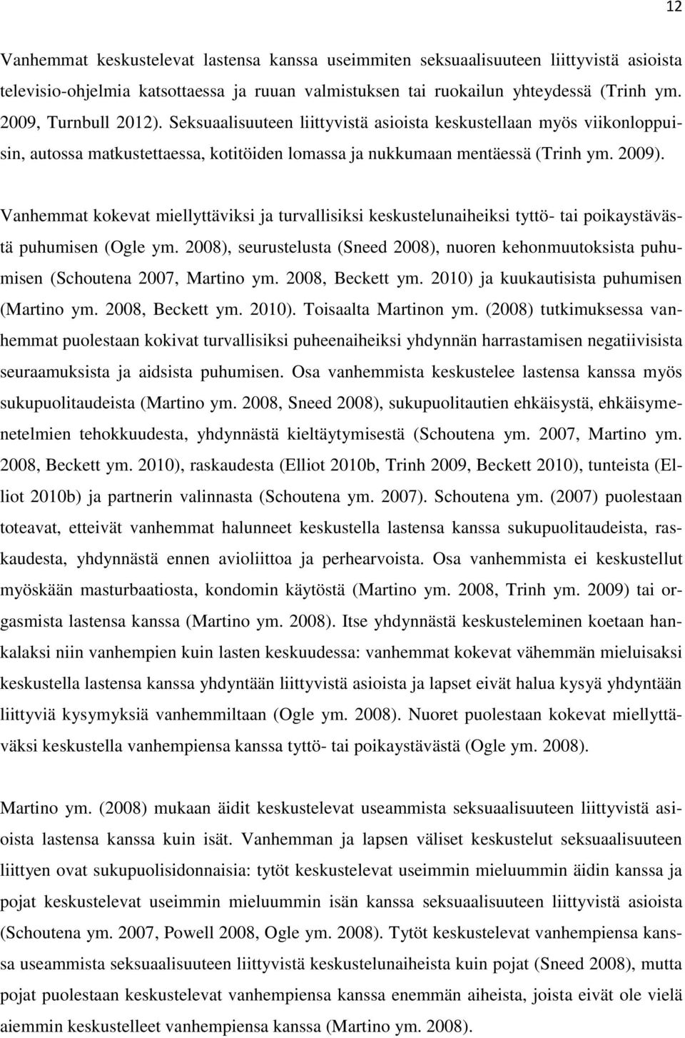 Vanhemmat kokevat miellyttäviksi ja turvallisiksi keskustelunaiheiksi tyttö- tai poikaystävästä puhumisen (Ogle ym.