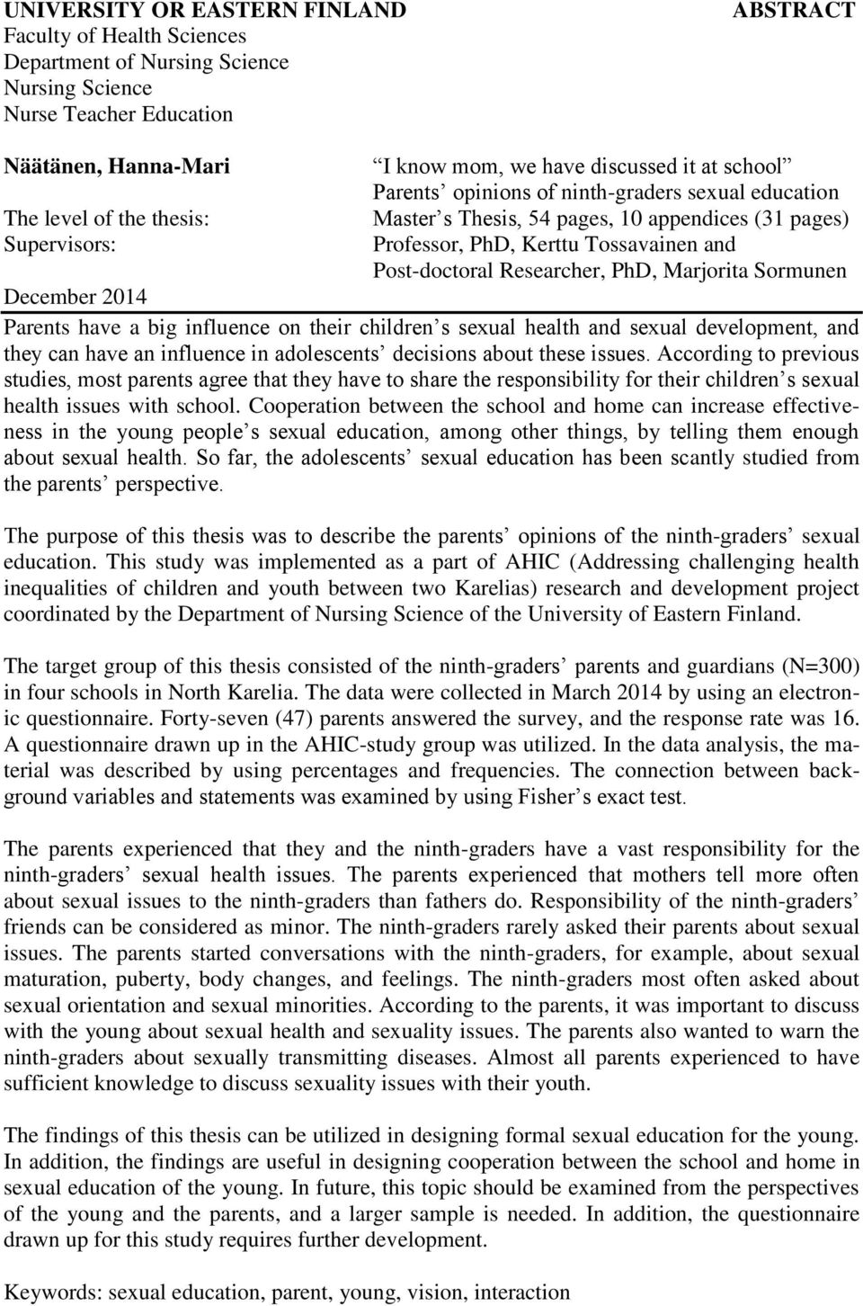 Researcher, PhD, Marjorita Sormunen December 2014 Parents have a big influence on their children s sexual health and sexual development, and they can have an influence in adolescents decisions about