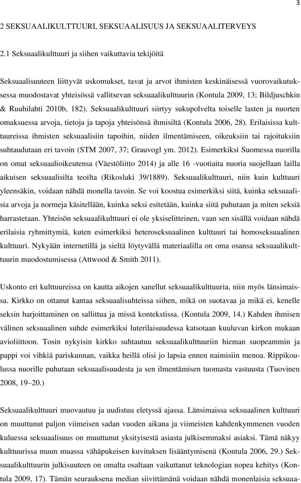 seksuaalikulttuurin (Kontula 2009, 13; Bildjuschkin & Ruuhilahti 2010b, 182).