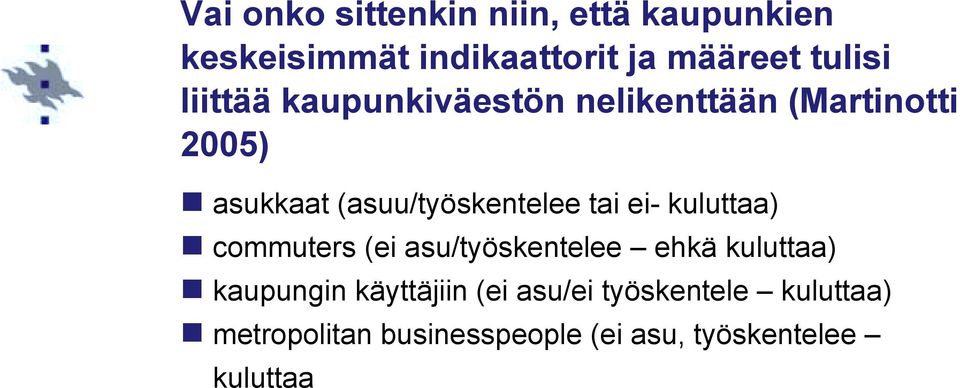 asukkaat (asuu/työskentelee tai ei- kuluttaa)!