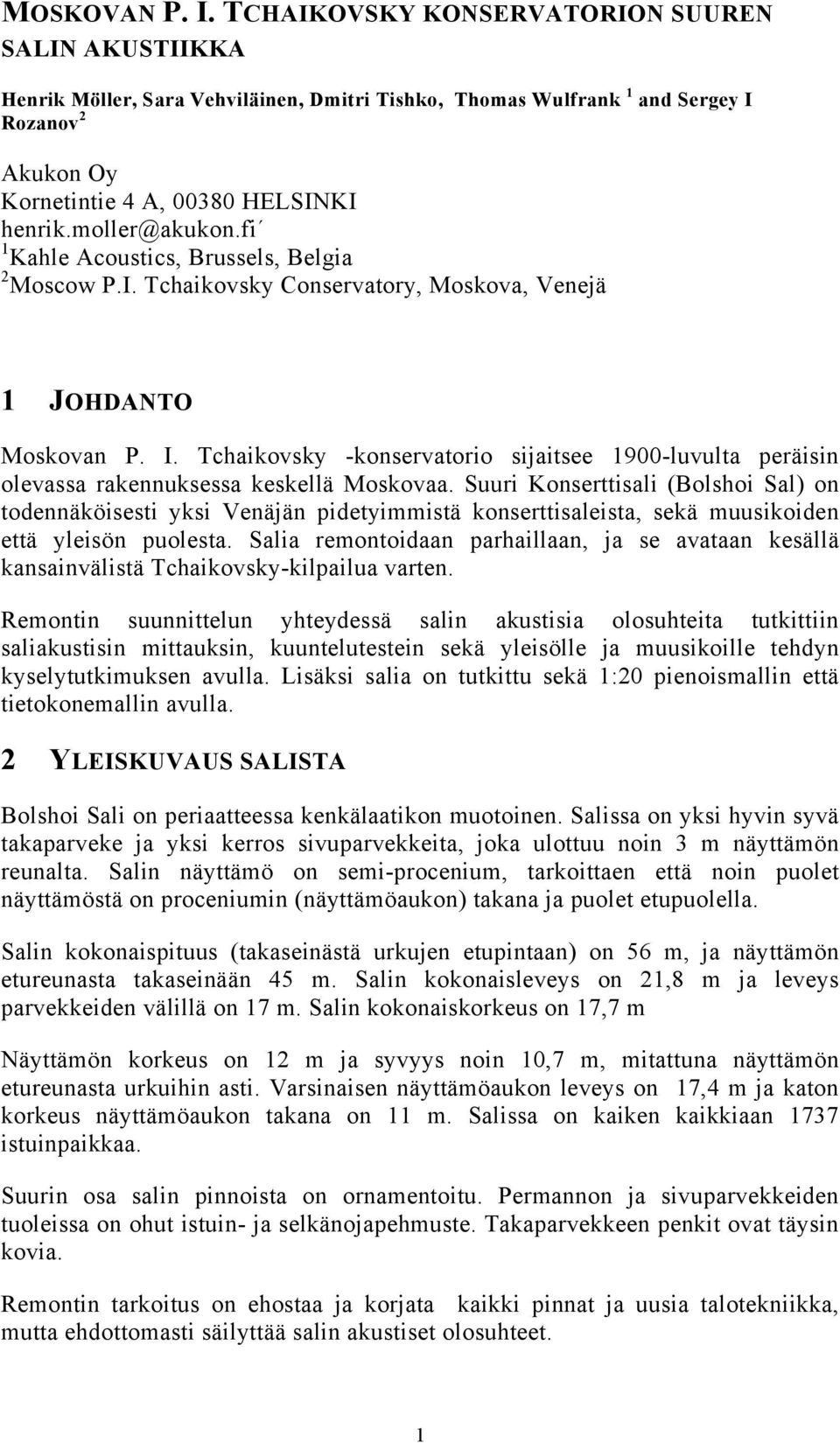 Tchaikovsky -konservatorio sijaitsee 1900-luvulta peräisin olevassa rakennuksessa keskellä Moskovaa.