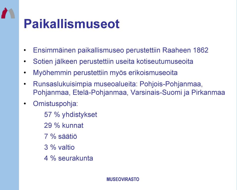 Runsaslukuisimpia museoalueita: Pohjois-Pohjanmaa, Pohjanmaa, Etelä-Pohjanmaa,