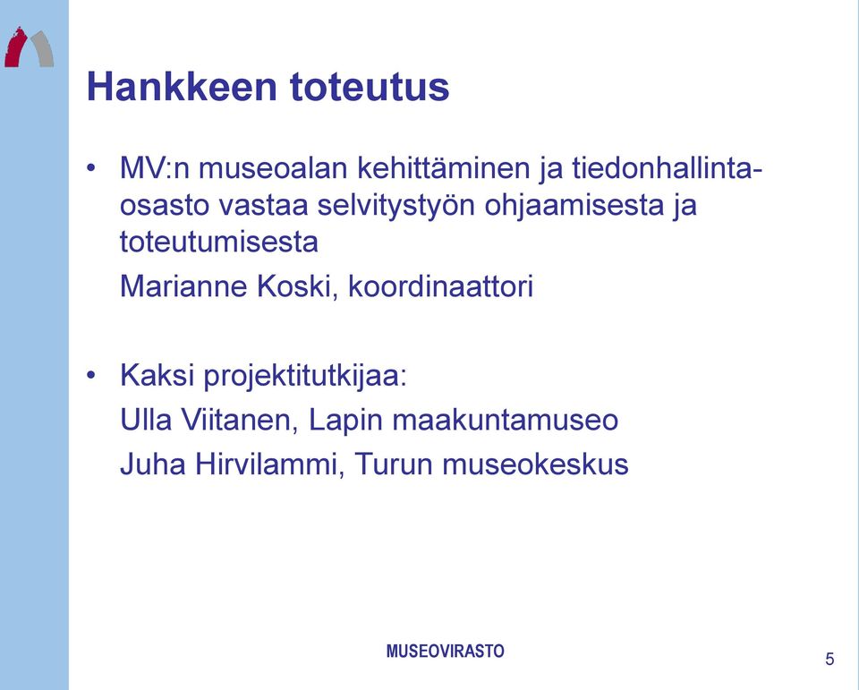 toteutumisesta Marianne Koski, koordinaattori Kaksi