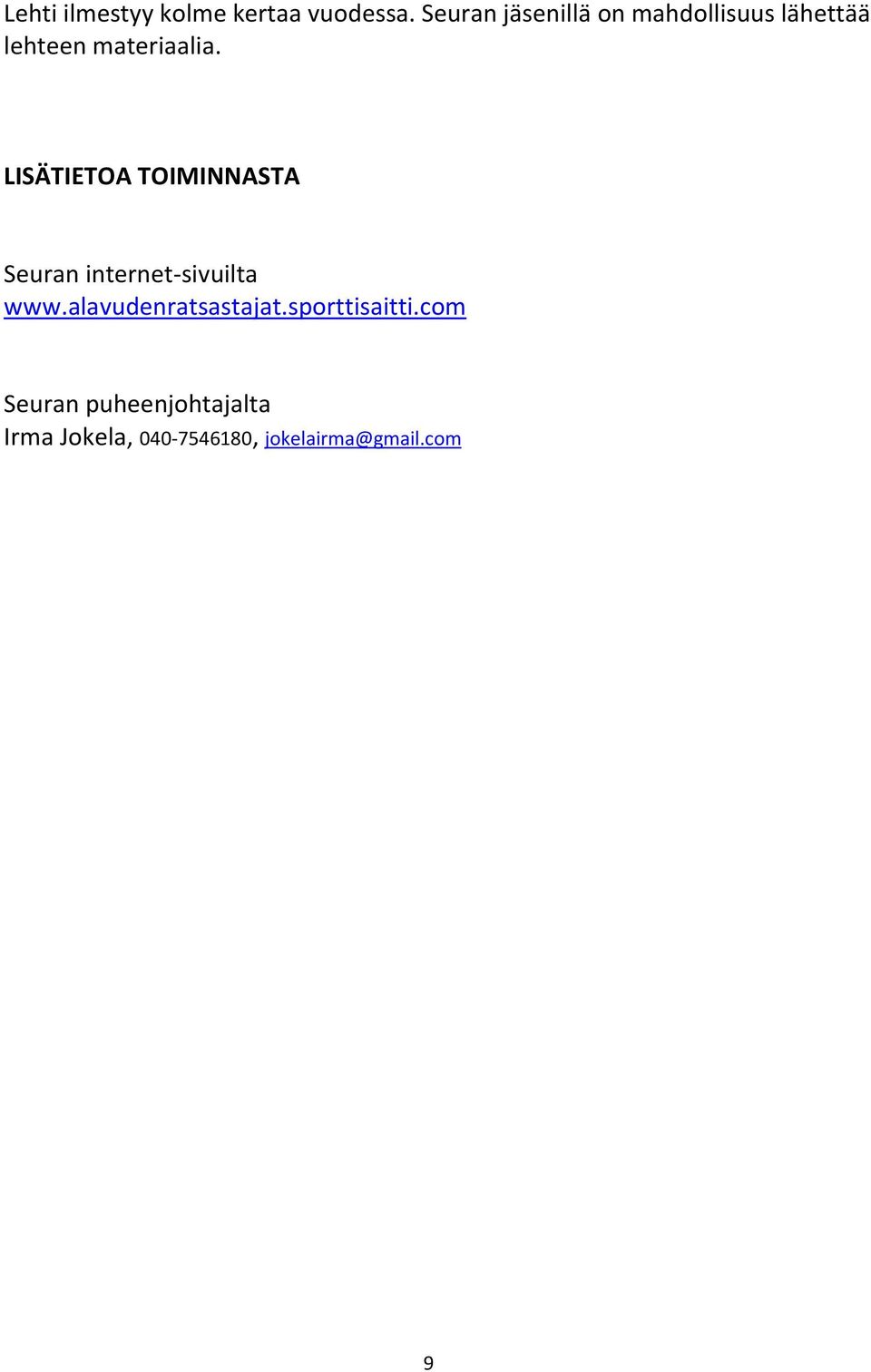 LISÄTIETOA TOIMINNASTA Seuran internet-sivuilta www.