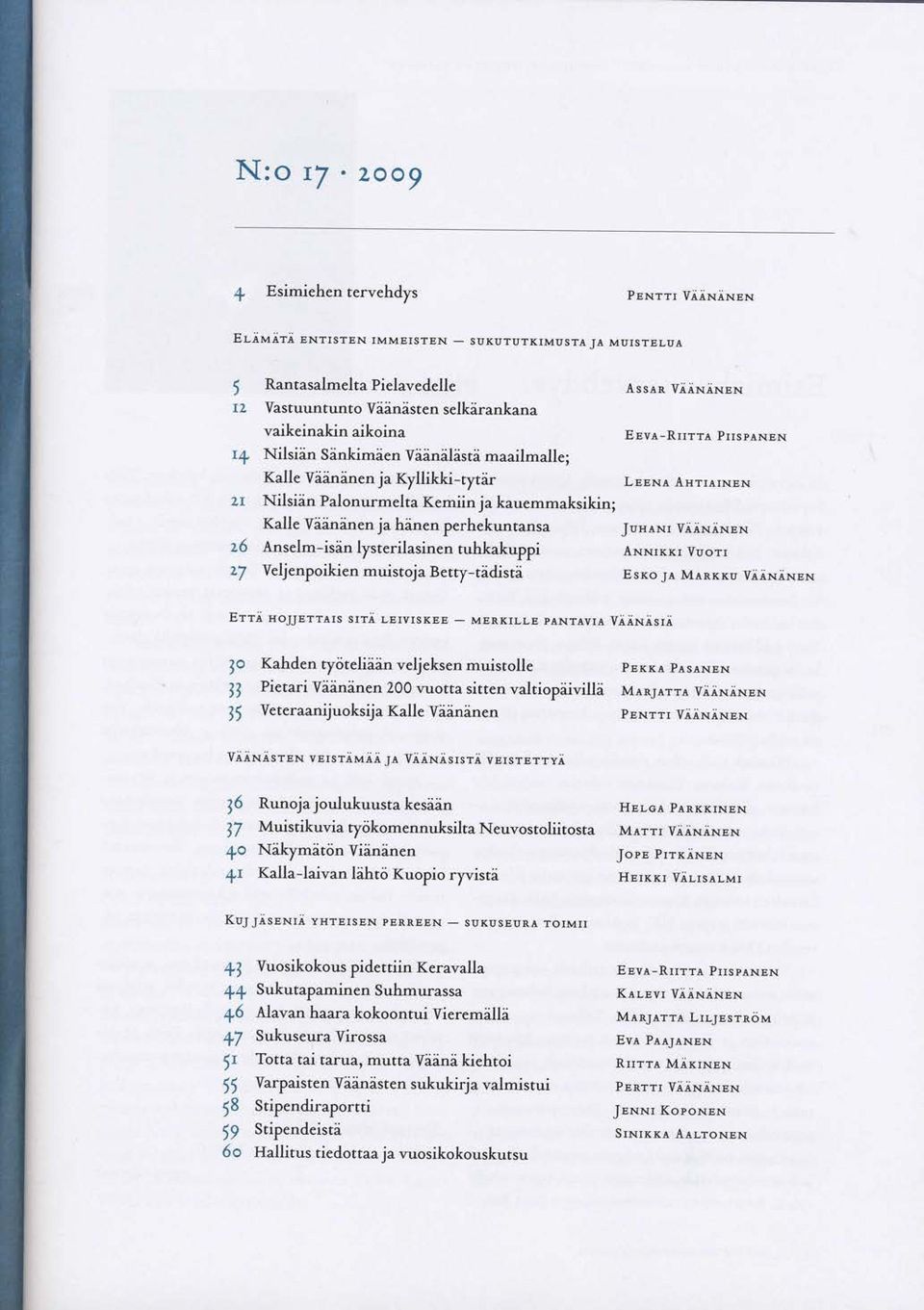 eeva-rrrrra prrspanen Kalle Yiininen ja Kyllikki-tytdr LpsNA AHrrarNsN Nilsiin Palonurmelta Kemiin ja louemmaksikin; Kalle Yddninen ja hinen perhekuntansa Junarvr viininsx z6 Anselm-isin