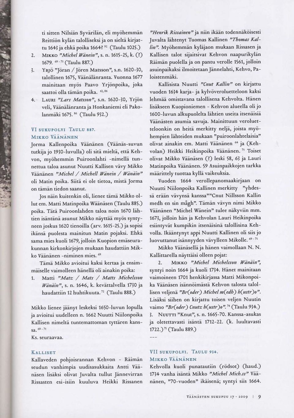 Leunr t'lars Matsson", s.rr. 7620-i0, Yrjon veli, ViineHnranta ja Honkaniemi eli Pakolanmiki 7675. 86 ('tawlw 932.) YI su<upor-vr Teur-u as7. Mixro Yiiiixir.