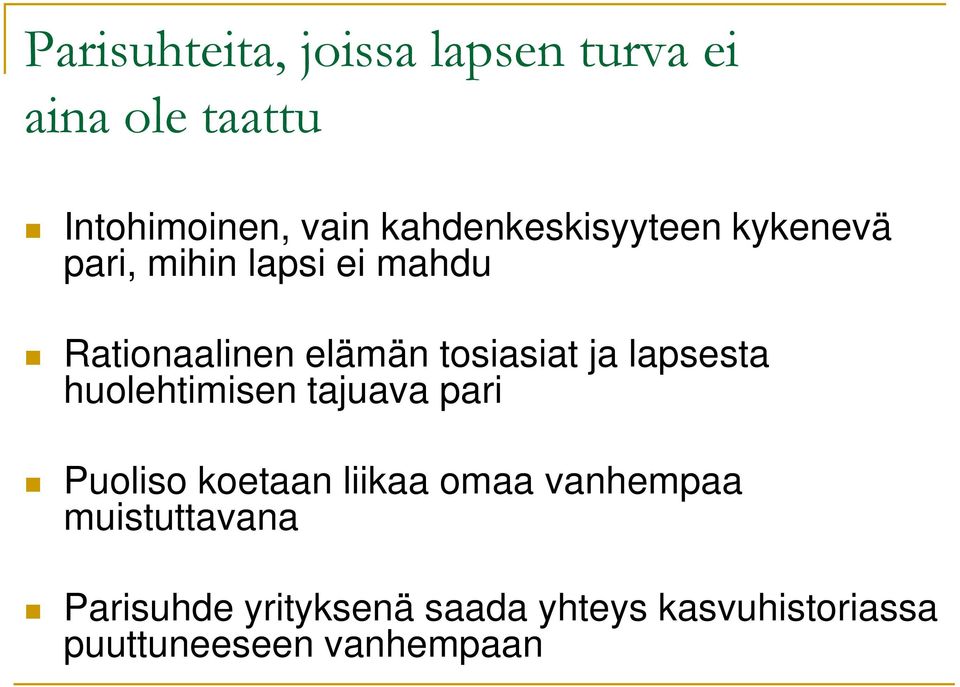 tosiasiat ja lapsesta huolehtimisen tajuava pari Puoliso koetaan liikaa omaa