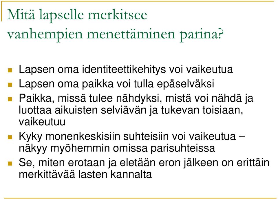 tulee nähdyksi, mistä voi nähdä ja luottaa aikuisten selviävän ja tukevan toisiaan, vaikeutuu Kyky