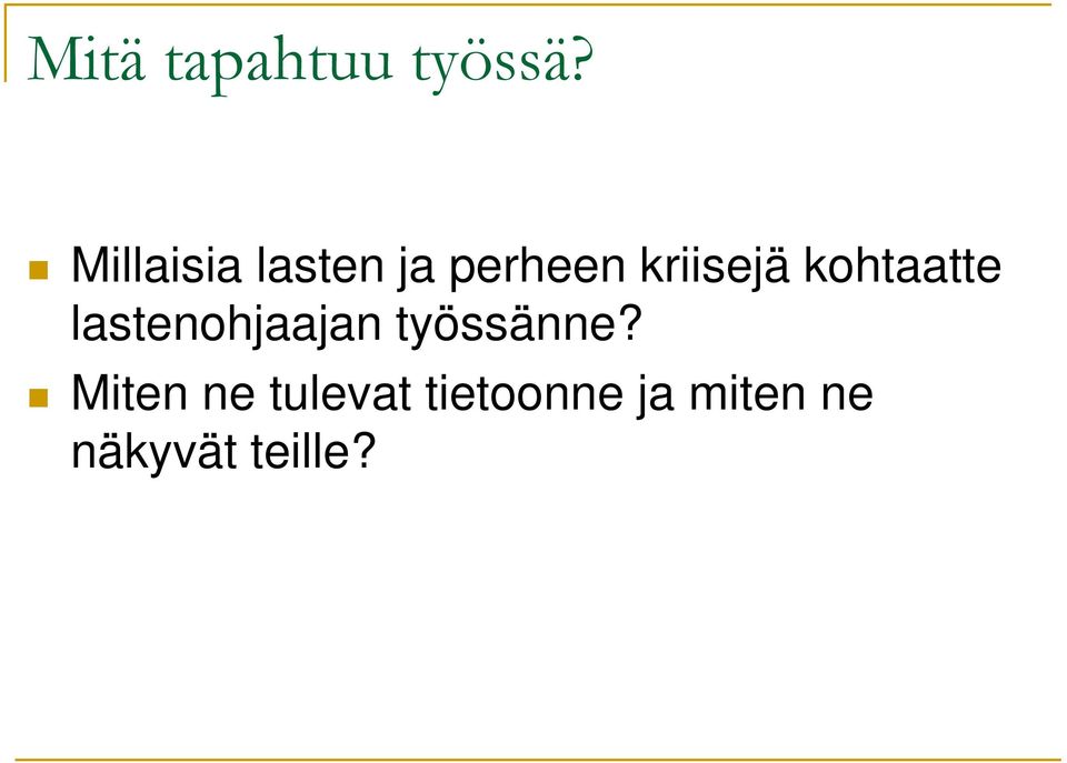 kohtaatte lastenohjaajan työssänne?