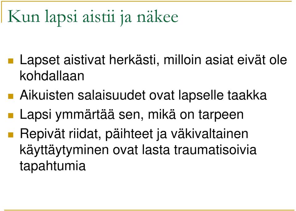 taakka Lapsi ymmärtää sen, mikä on tarpeen Repivät riidat,