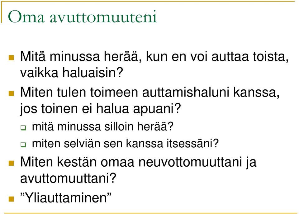 Miten tulen toimeen auttamishaluni kanssa, jos toinen ei halua apuani?