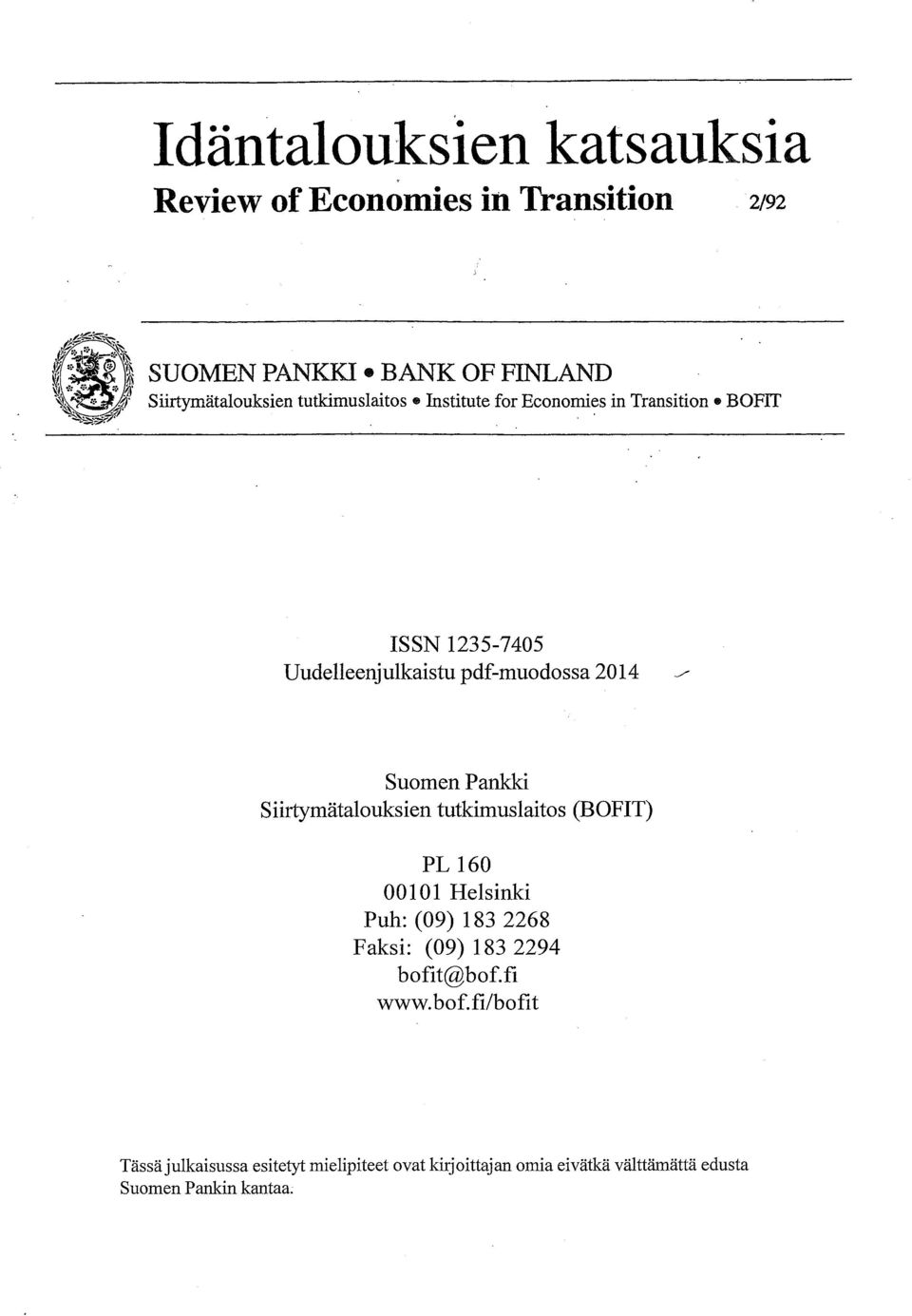 / Suomen Pankki Siirtymätalouksien tutkimuslaitos (BOFT) PL 160 00101 Helsinki Puh: (09) 183 2268 Faksi: (09) 183 2294