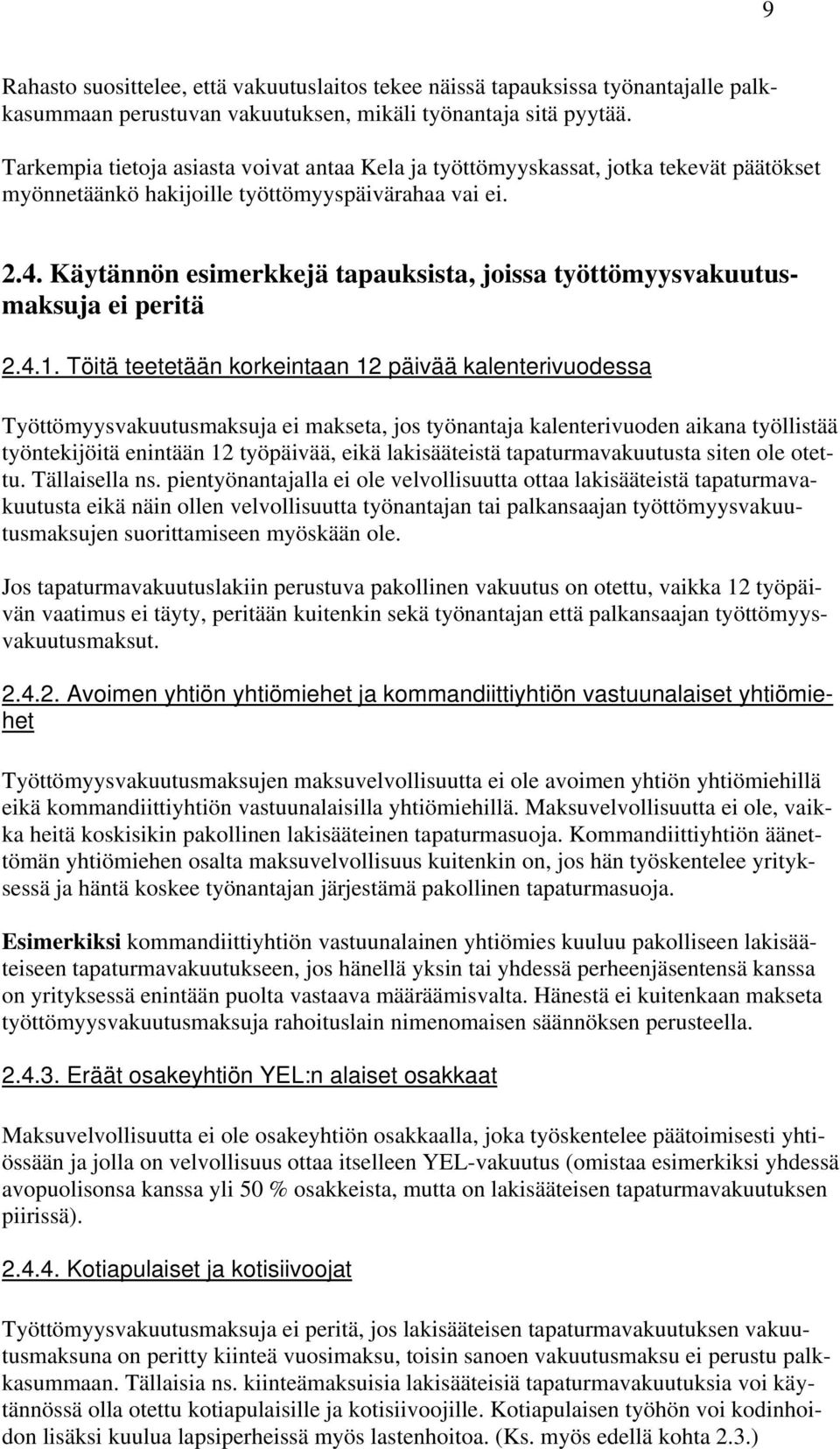 Käytännön esimerkkejä tapauksista, joissa työttömyysvakuutusmaksuja ei peritä 2.4.1.