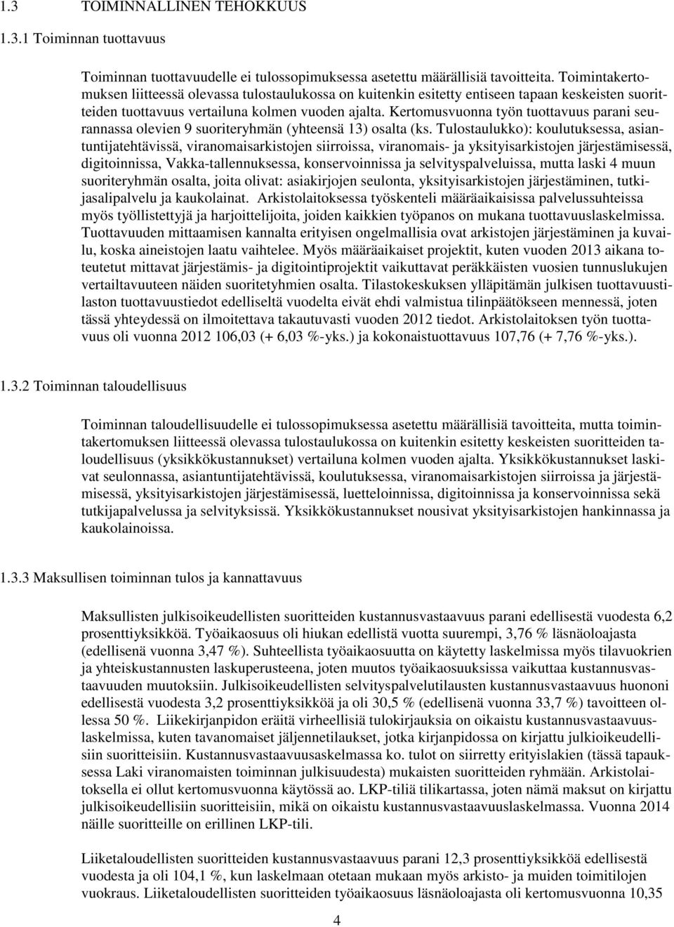 Kertomusvuonna työn tuottavuus parani seurannassa olevien 9 suoriteryhmän (yhteensä 13) osalta (ks.