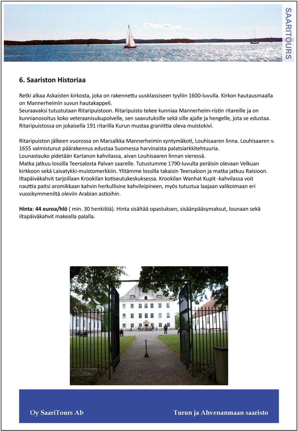 Ritaripuisto tekee kunniaa Mannerheim-ristin ritareille ja on kunnianosoitus koko veteraanisukupolvelle, sen saavutuksille sekä sille ajalle ja hengelle, jota se edustaa.