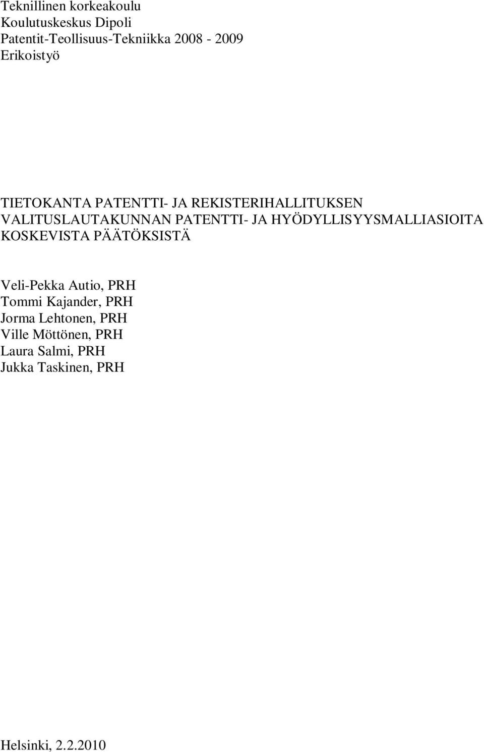 HYÖDYLLISYYSMALLIASIOITA KOSKEVISTA PÄÄTÖKSISTÄ Veli-Pekka Autio, PRH Tommi Kajander, PRH