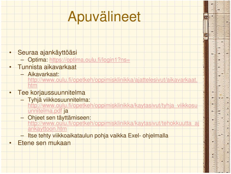 fi/opetkeh/oppimisklinikka/kaytasivut/tyhja_viikkosu unnitelma.pdf ja Ohjeet sen täyttämiseen: http://www.oulu.