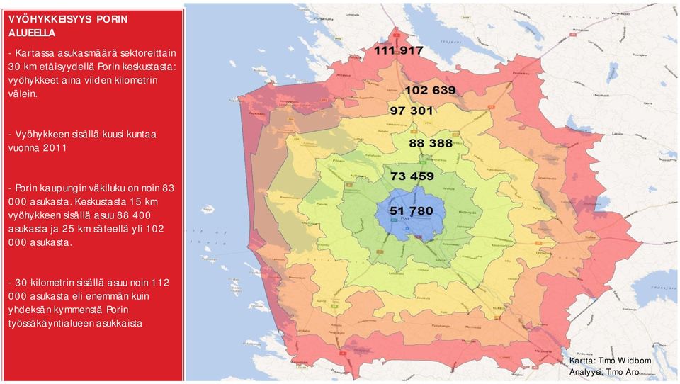 Keskustasta 15 km vyöhykkeen sisällä asuu 88 400 asukasta ja 25 km säteellä yli 102 000 asukasta.