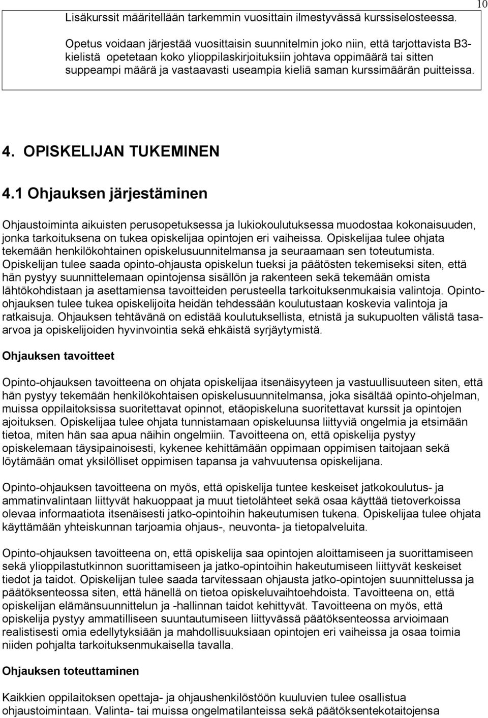 useampia kieliä saman kurssimäärän puitteissa. 4. OPISKELIJAN TUKEMINEN 4.