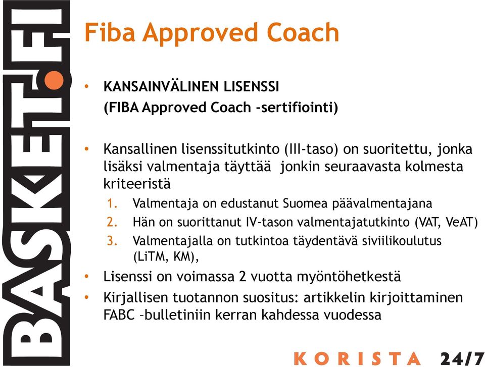 Valmentaja on edustanut Suomea päävalmentajana 2. Hän on suorittanut IV-tason valmentajatutkinto (VAT, VeAT) 3.