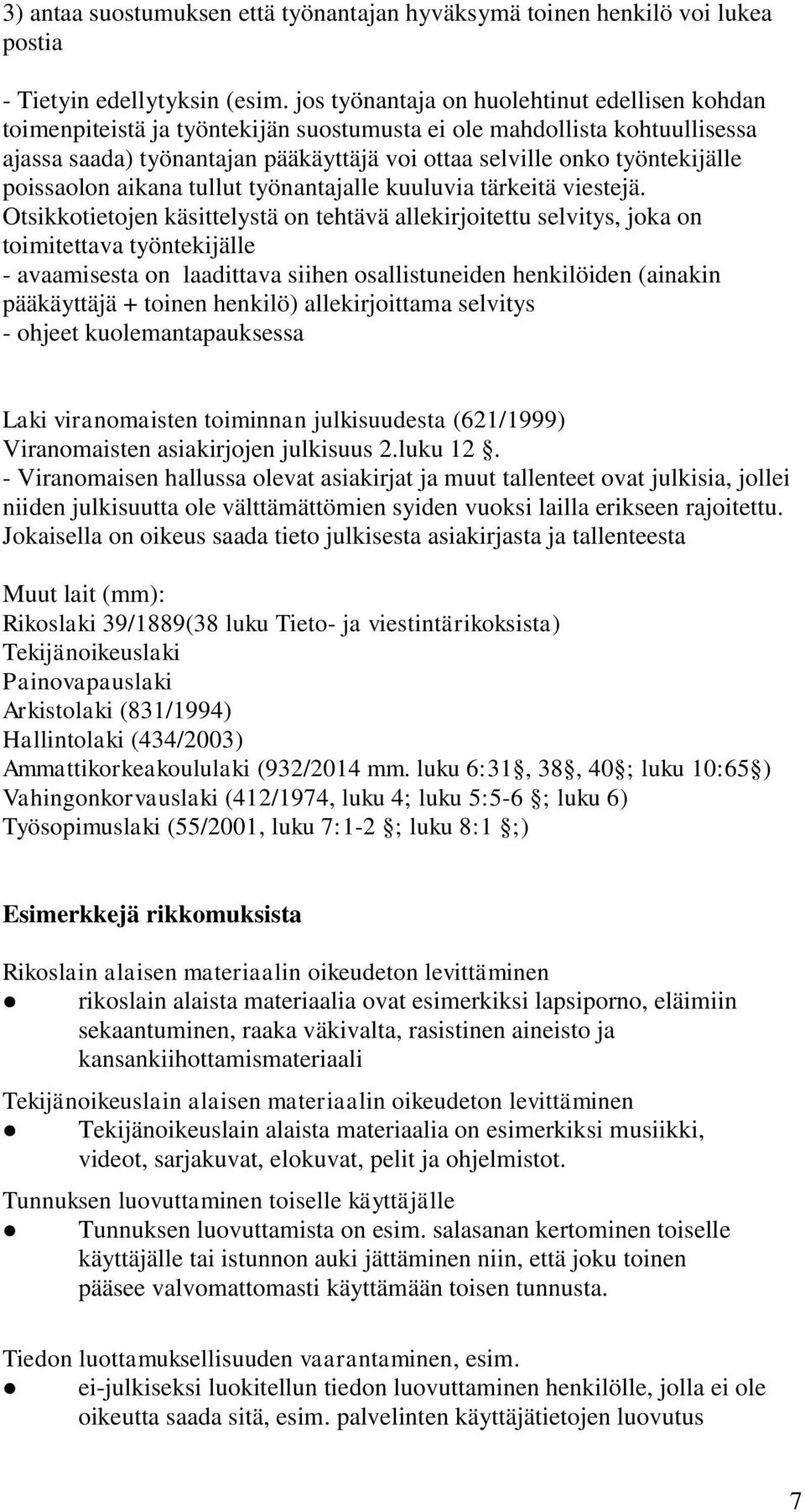 poissaolon aikana tullut työnantajalle kuuluvia tärkeitä viestejä.