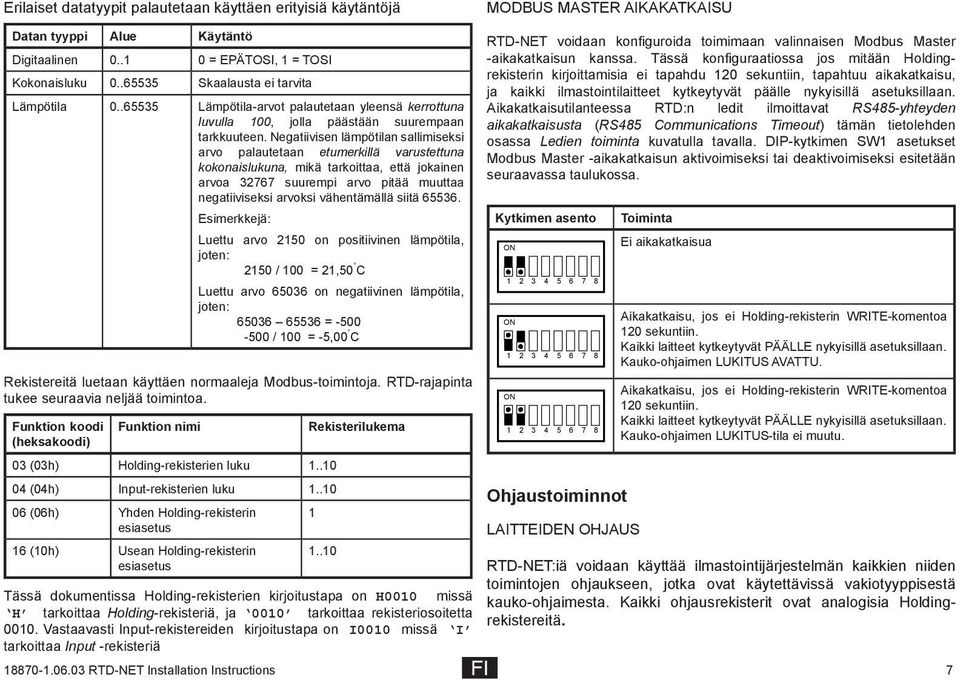 Negatiivisen lämpötilan sallimiseksi arvo palautetaan etumerkillä varustettuna kokonaislukuna, mikä tarkoittaa, että jokainen arvoa 32767 suurempi arvo pitää muuttaa negatiiviseksi arvoksi