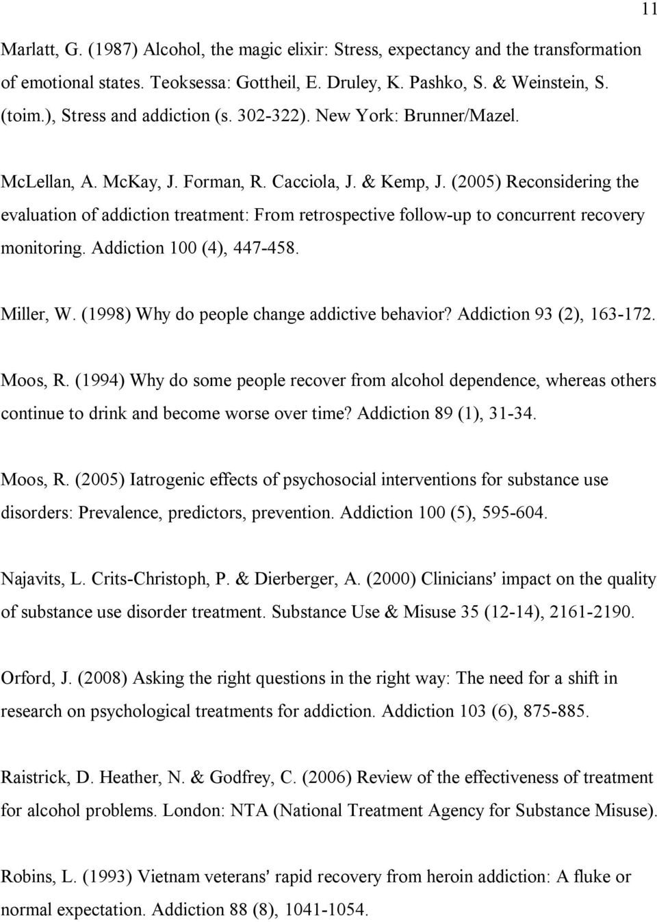 (2005) Reconsidering the evaluation of addiction treatment: From retrospective follow-up to concurrent recovery monitoring. Addiction 100 (4), 447-458. Miller, W.